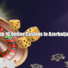 Top 10 Online Casinos in Azerbaijan